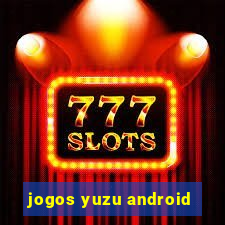 jogos yuzu android